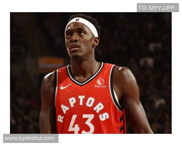 帕斯卡尔西亚卡姆的篮球之路与未来发展潜力探讨